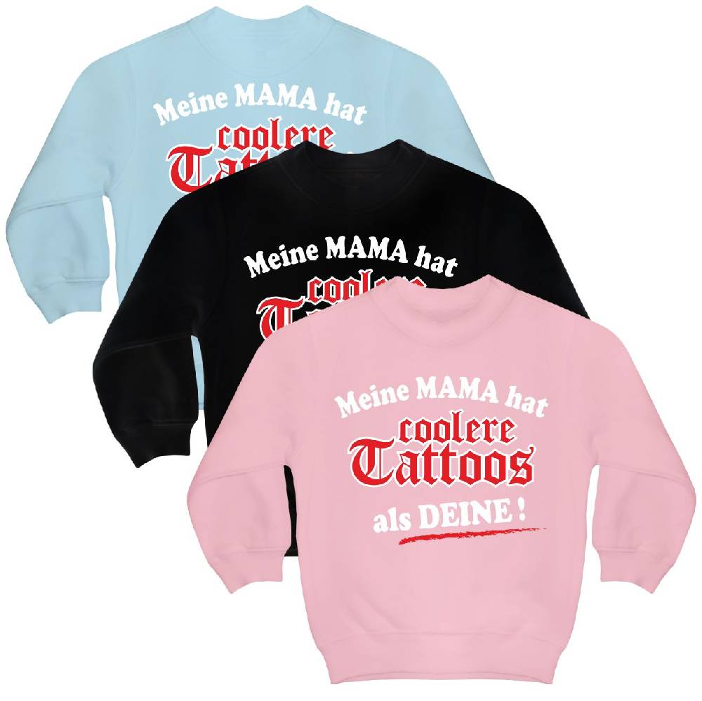 Spass Kostet Kinderpullover Meine Mama hat coolere tattoos als deine!