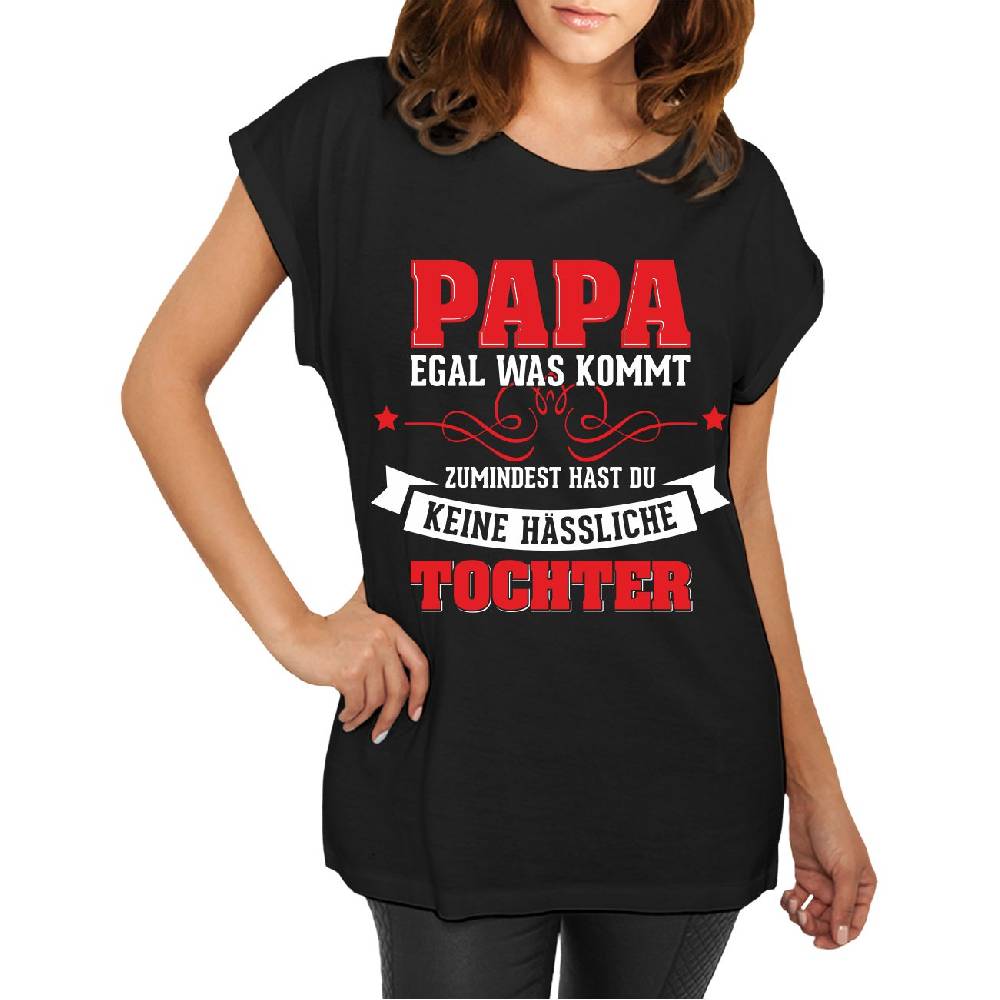 Spass Kostet Longshirt Damen weit geschnitten Papa egal was kommt wenigstens hast du keine hässliche Tochter
