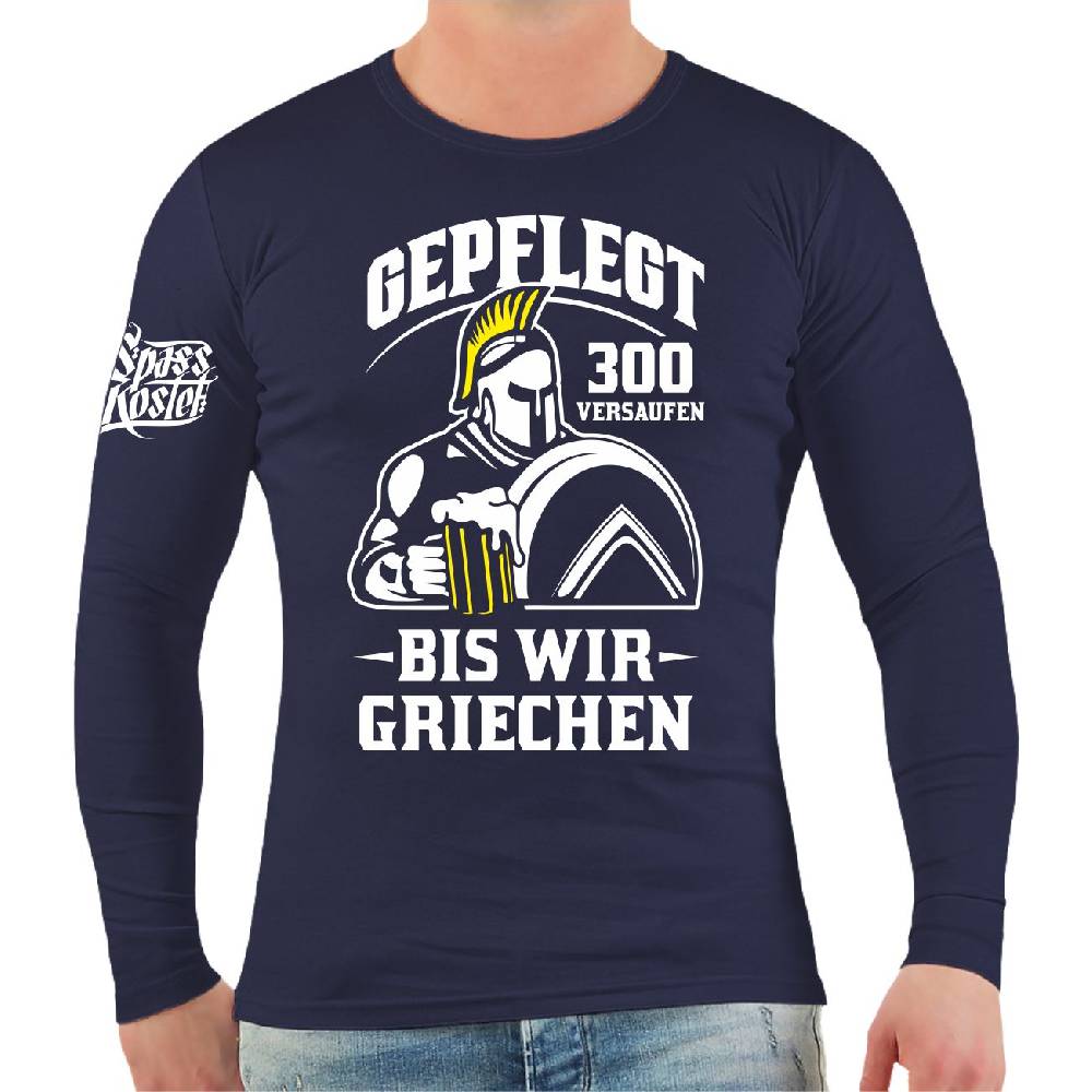 Spass Kostet Männer Longsleeve Gepflegt 300 versaufen bis wir GRIECHEN
