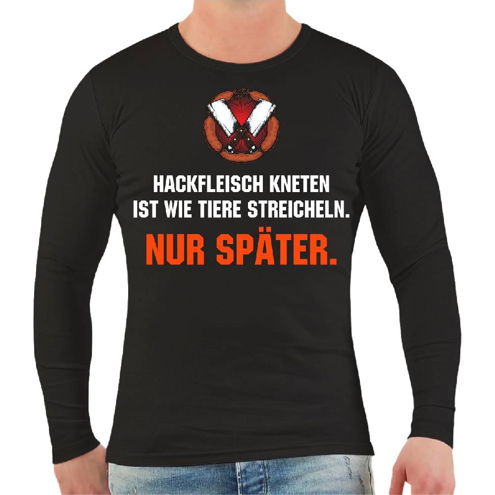 Spass Kostet Männer Longsleeve Hackfleisch kneten ist wie Tiere streicheln NUR SPÄTER