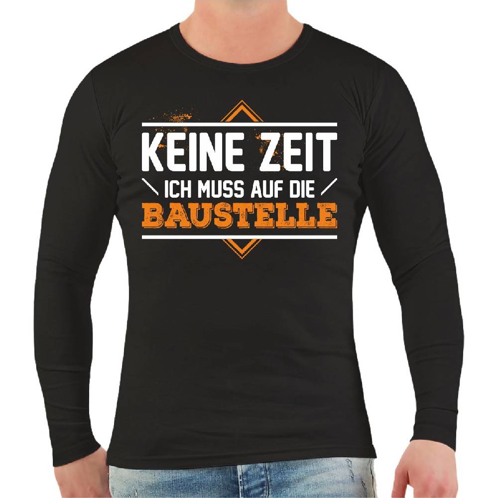 Spass Kostet Männer Longsleeve Keine Zeit ich muss auf die Baustelle