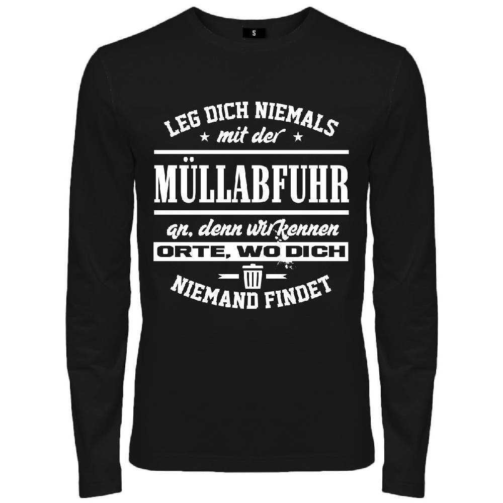 Spass Kostet Männer Longsleeve Leg dich niemals mit der MÜLLABFUHR an