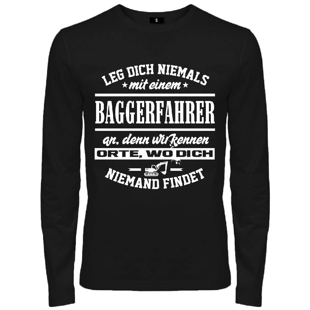 Spass Kostet Männer Longsleeve Leg dich niemals mit einem BAGGERFAHRER an