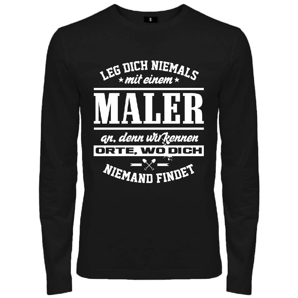 Spass Kostet Männer Longsleeve Leg dich niemals mit einem MALER an