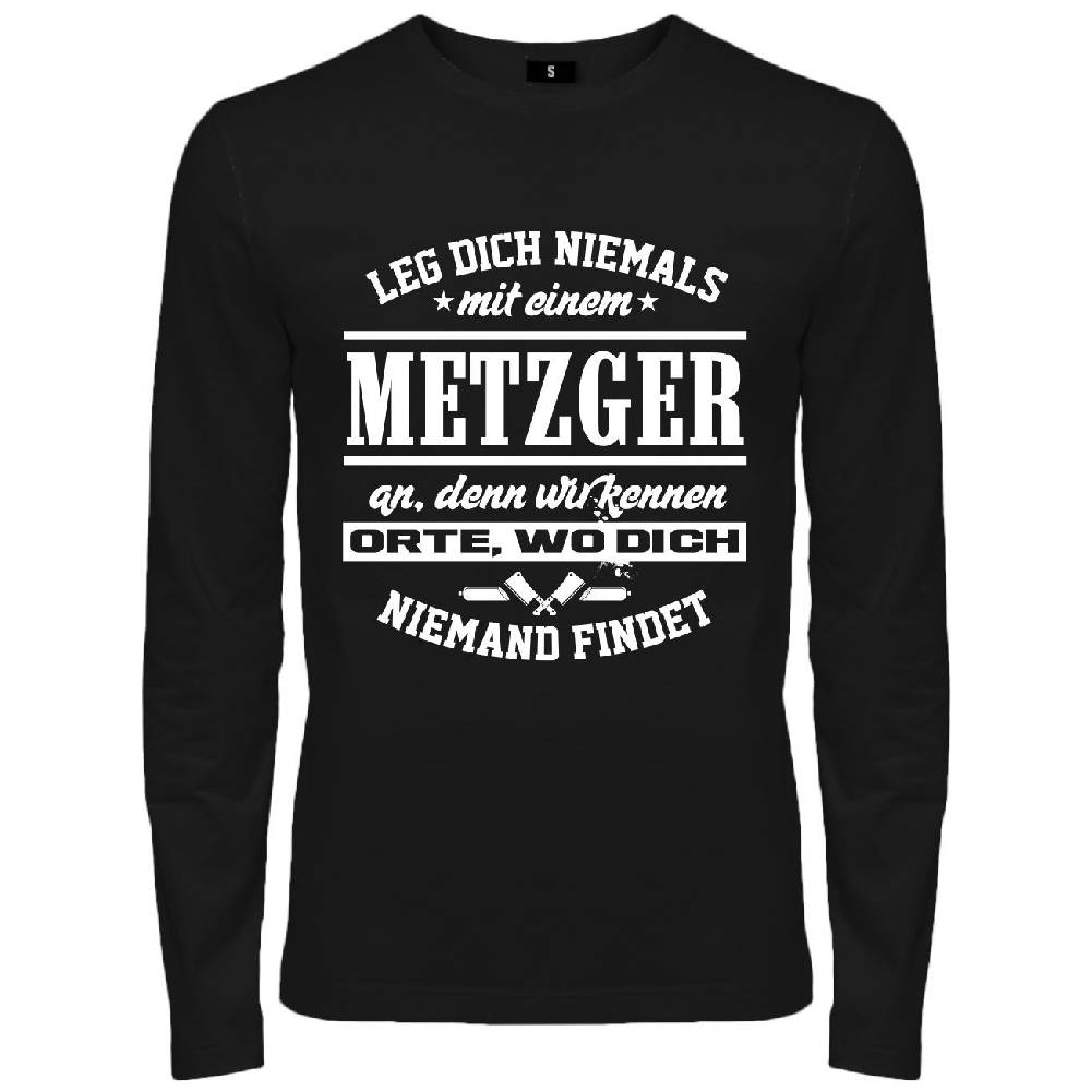 Spass Kostet Männer Longsleeve Leg dich niemals mit einem METZGER an