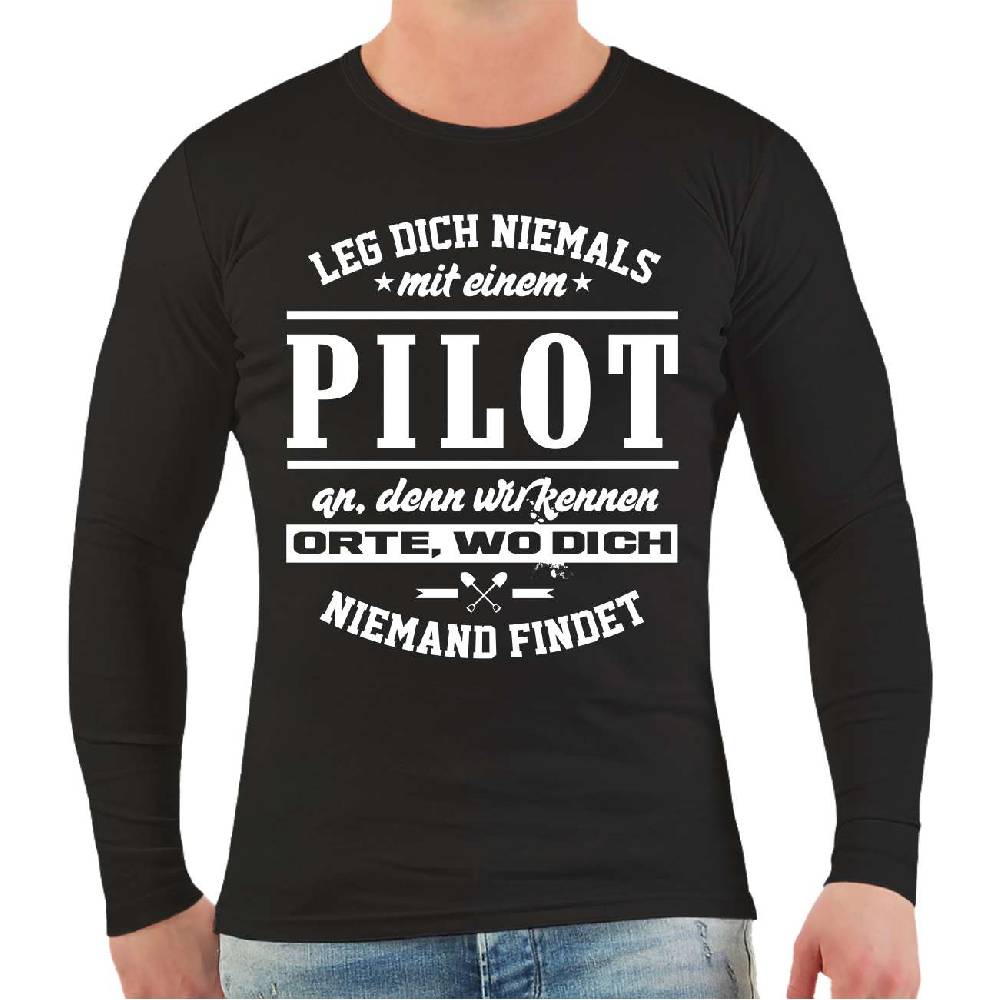 Spass Kostet Männer Longsleeve Leg dich niemals mit einem PILOT an
