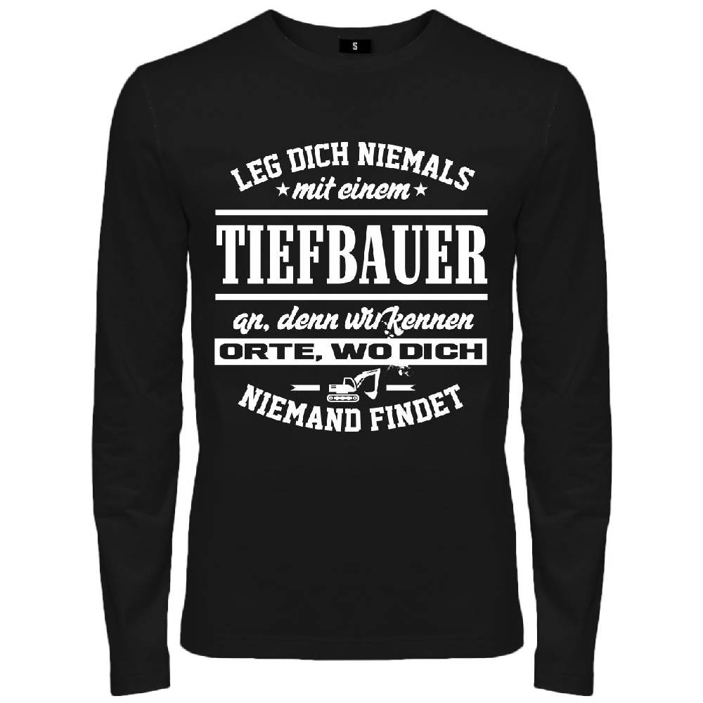 Spass Kostet Männer Longsleeve Leg dich niemals mit einem TIEFBAUER an