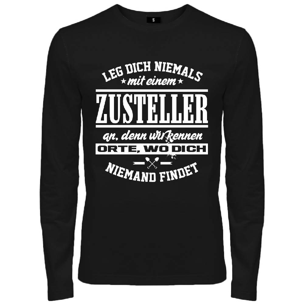 Spass Kostet Männer Longsleeve Leg Dich Niemals Mit Einem ZUSTELLER An