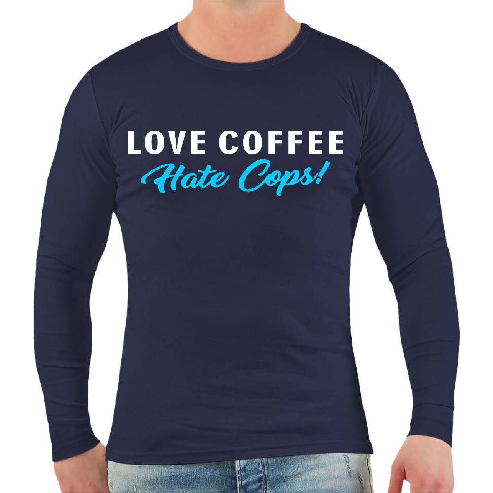 Spass Kostet Männer Longsleeve Love Coffee Hate Cops