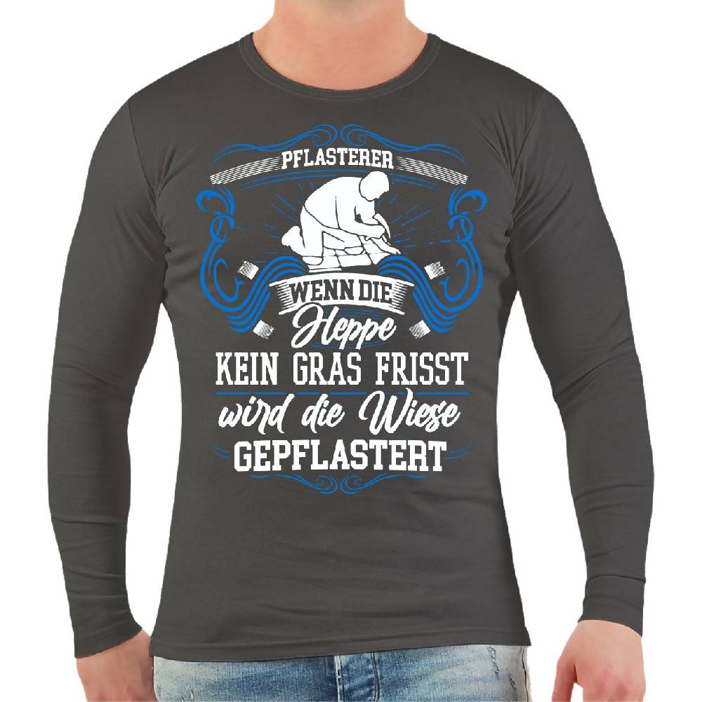 Spass Kostet Männer Longsleeve Pflasterer Wenn die Heppe kein Gras frisst wird die Wiese gepflastert