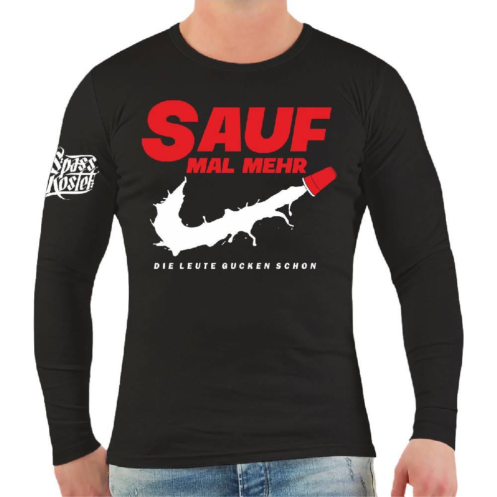 Spass Kostet Männer Longsleeve Sauf mal mehr die Leute gucken schon