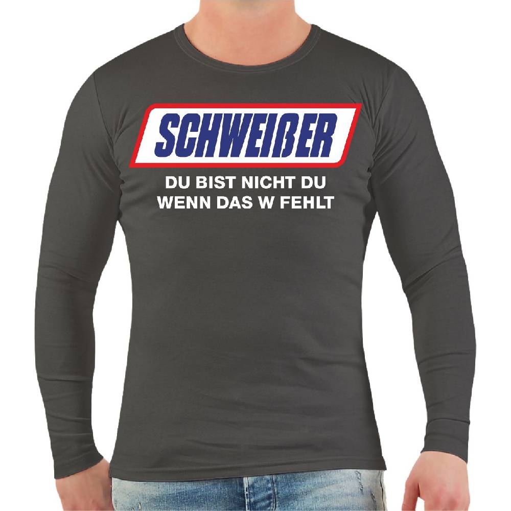 Spass Kostet Männer Longsleeve Schweißer Du bist nicht du wenn das W fehlt