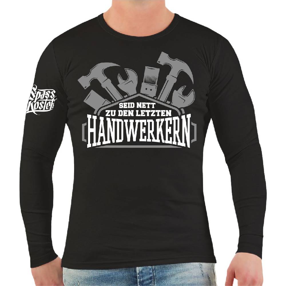 Spass Kostet Männer Longsleeve Seid nett zu den letzten Handwerkern
