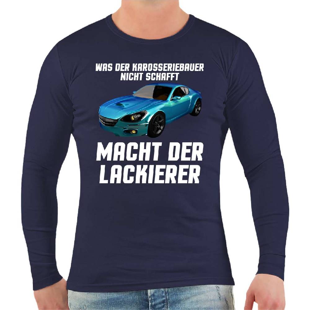 Spass Kostet Männer Longsleeve Was der Karosseriebauer nicht schafft MACHT DER LACKIERER