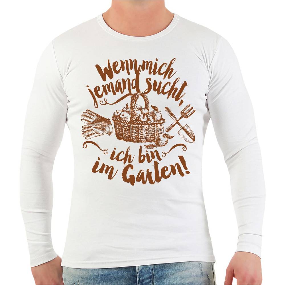 Spass Kostet Männer Longsleeve Wenn mich jemand sucht ich bin im Garten