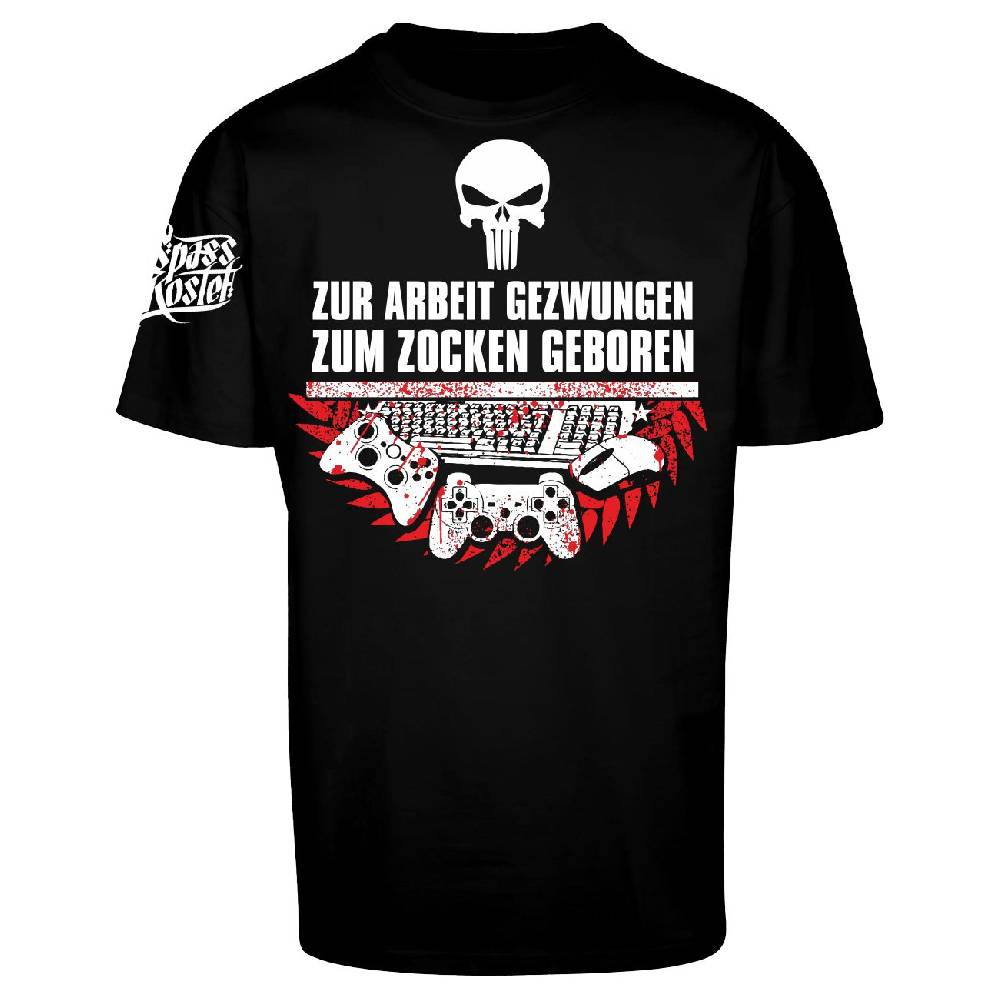 Spass Kostet Männer OVERSIZE T-Shirt Zur Arbeit gezwungen zum ZOCKEN geboren S bis 5XL