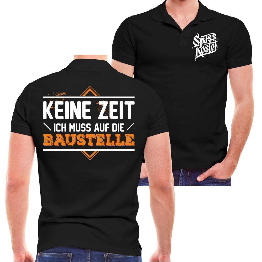 Spass Kostet Männer POLO Keine Zeit ich muss auf die Baustelle