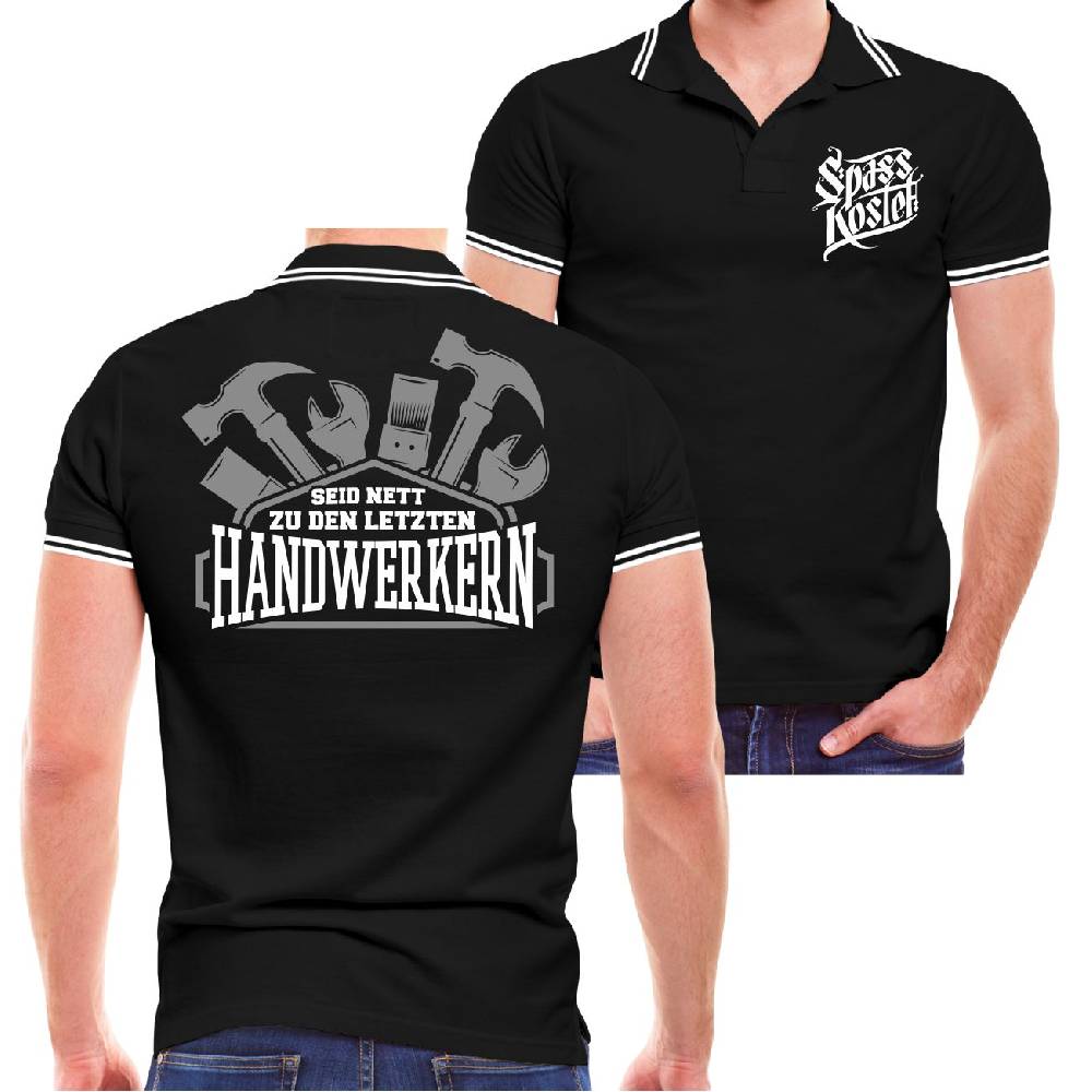 Spass Kostet Männer POLO Seid nett zu den letzten Handwerkern