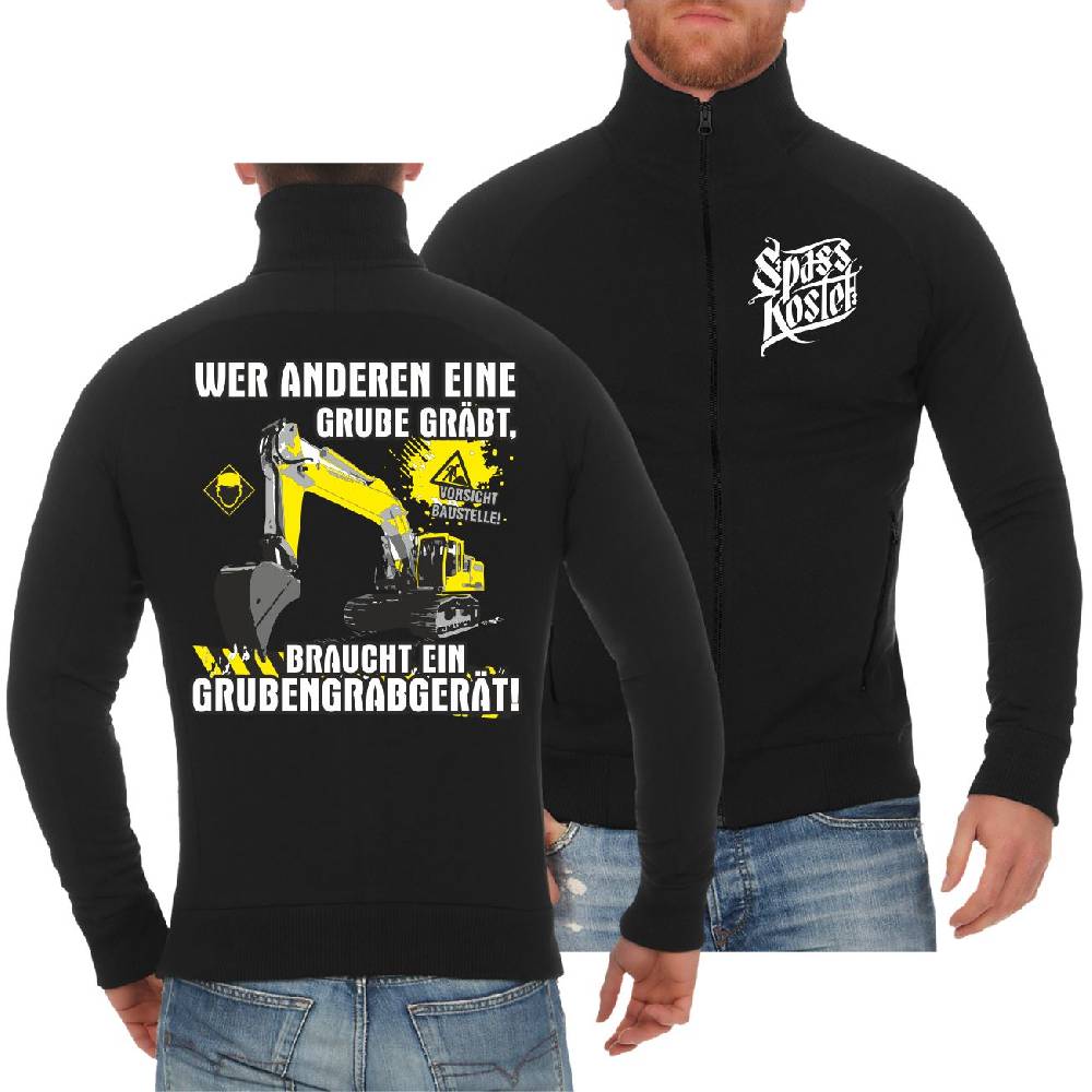 Spass Kostet Männer Sweatjacke Baggerfahrer - Wer Anderen Eine Grube Gräbt