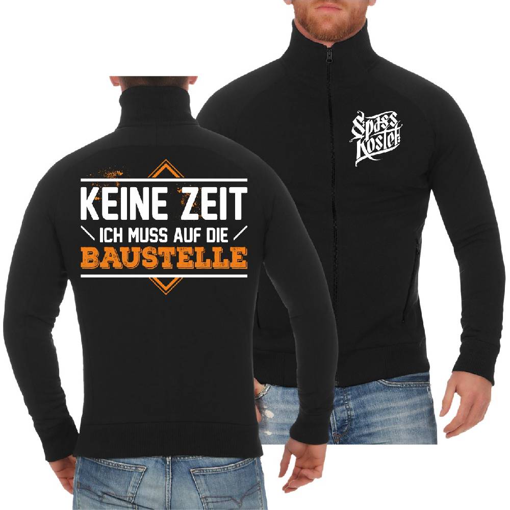 Spass Kostet Männer Sweatjacke Keine Zeit ich muss auf die Baustelle