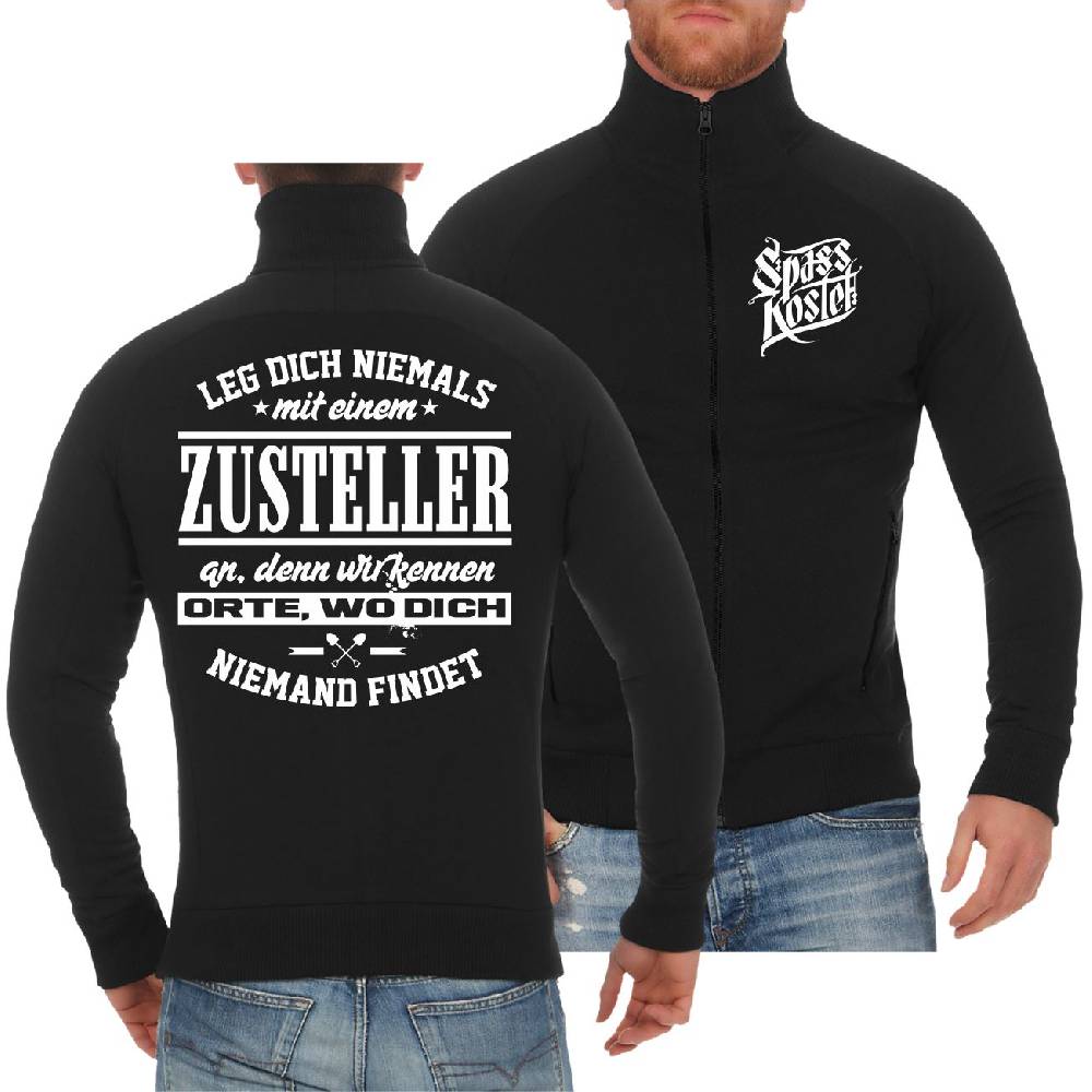 Spass Kostet Männer Sweatjacke Leg dich niemals mit einem ZUSTELLER an