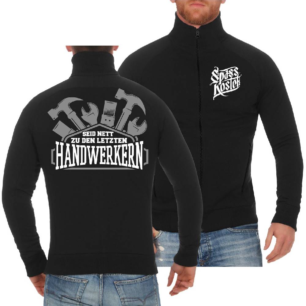 Spass Kostet Männer Sweatjacke Seid nett zu den letzten Handwerkern