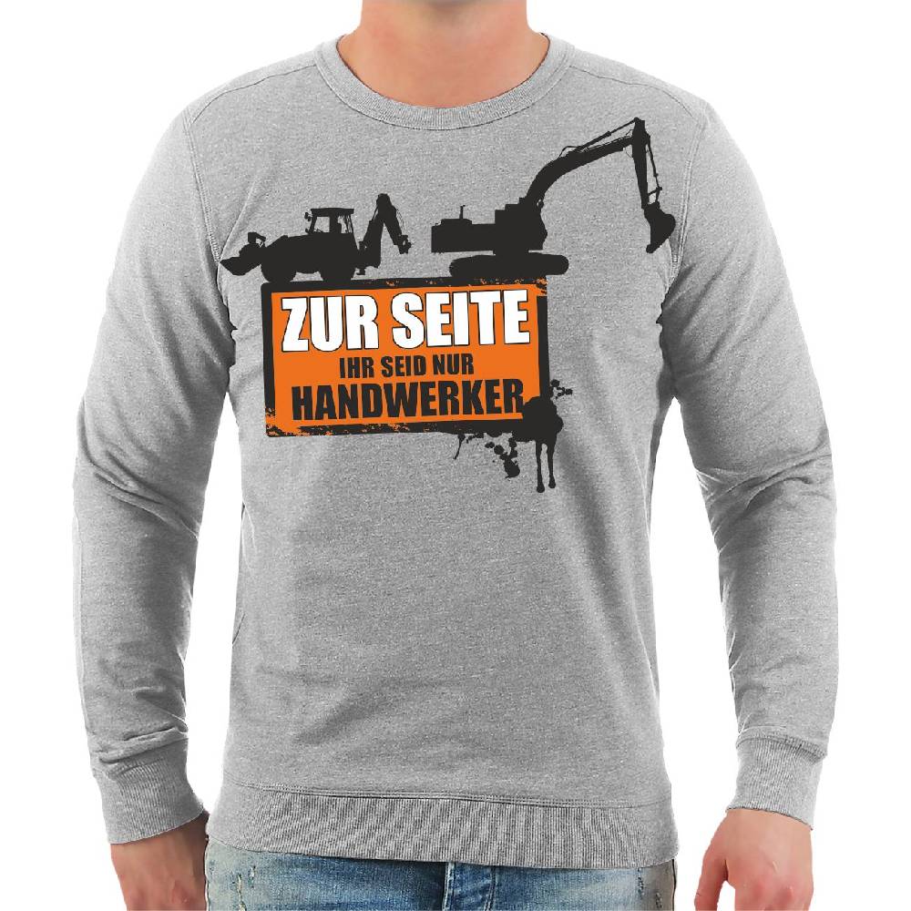 Spass Kostet Männer Sweatshirt Baggerfahrer Kranfahrer ZUR SEITE ihr seid nur Handwerker