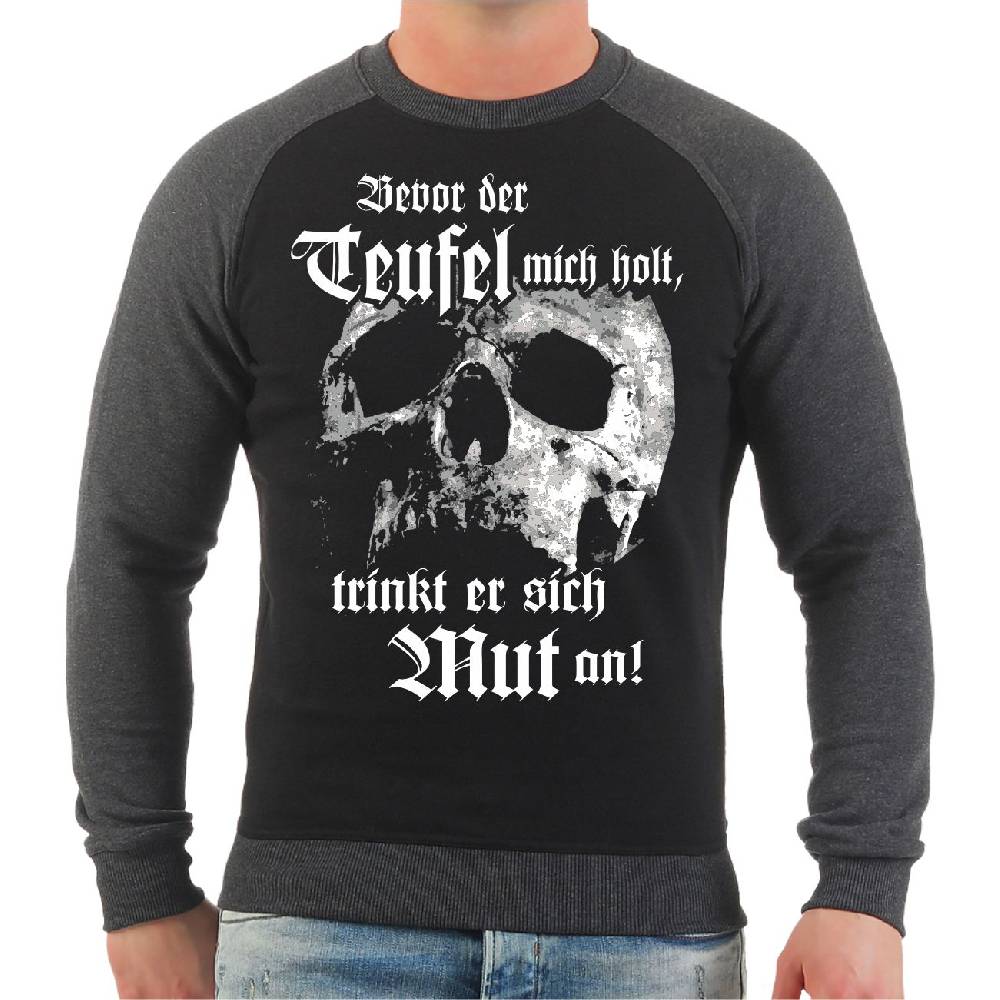 Spass Kostet Männer Sweatshirt Bevor der Teufel mich holt trinkt er sich Mut an