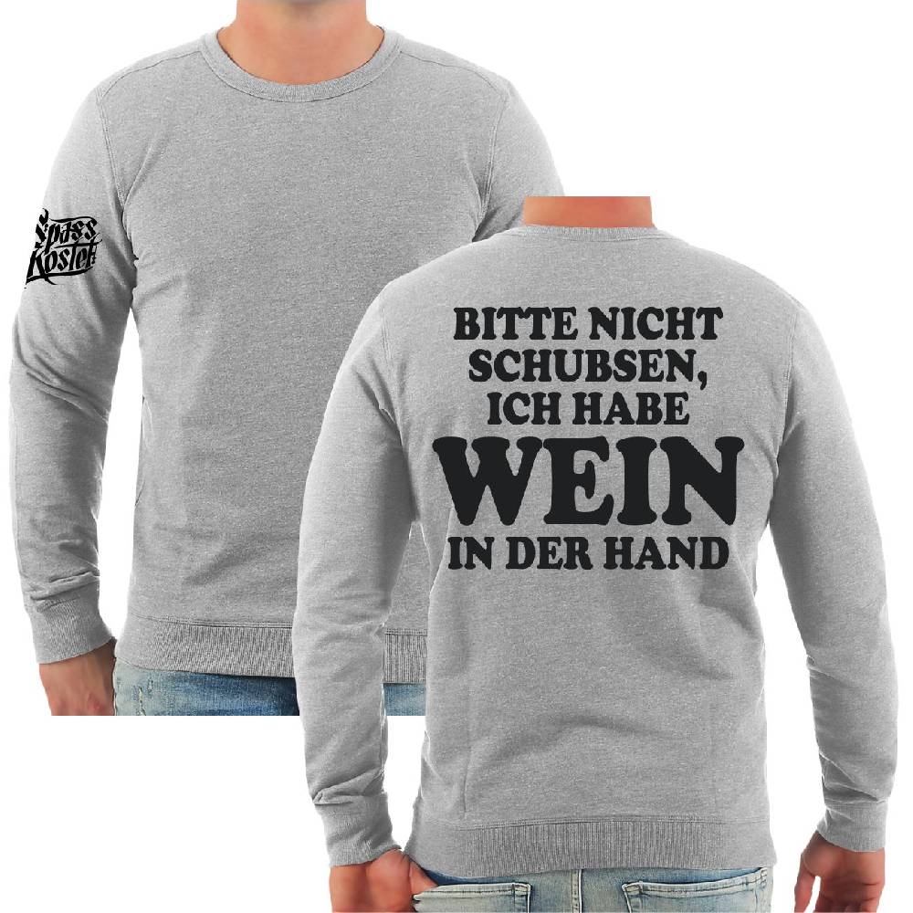 Spass Kostet Männer Sweatshirt Bitte nicht schubsen habe WEIN in der Hand