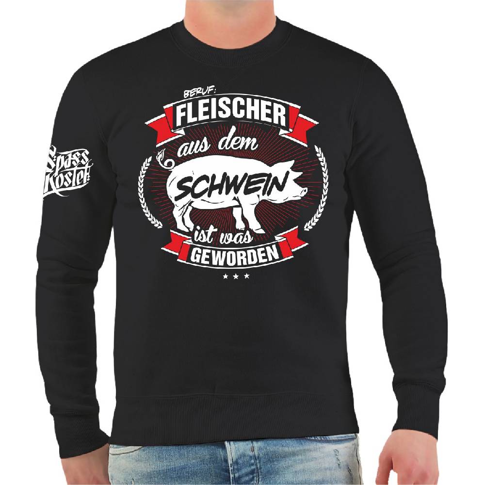 Spass Kostet Männer Sweatshirt FLEISCHER Aus dem Schwein ist was geworden