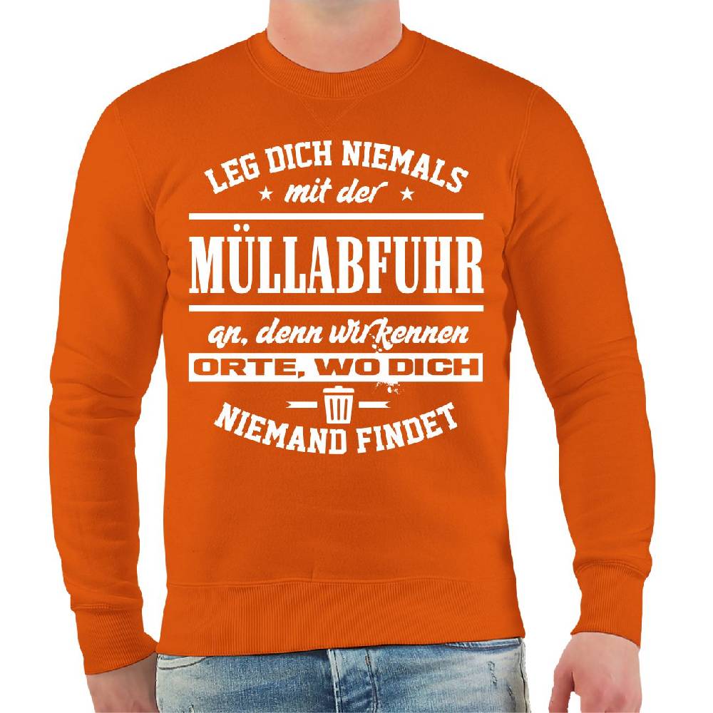 Spass Kostet Männer Sweatshirt Leg dich niemals mit der MÜLLABFUHR an