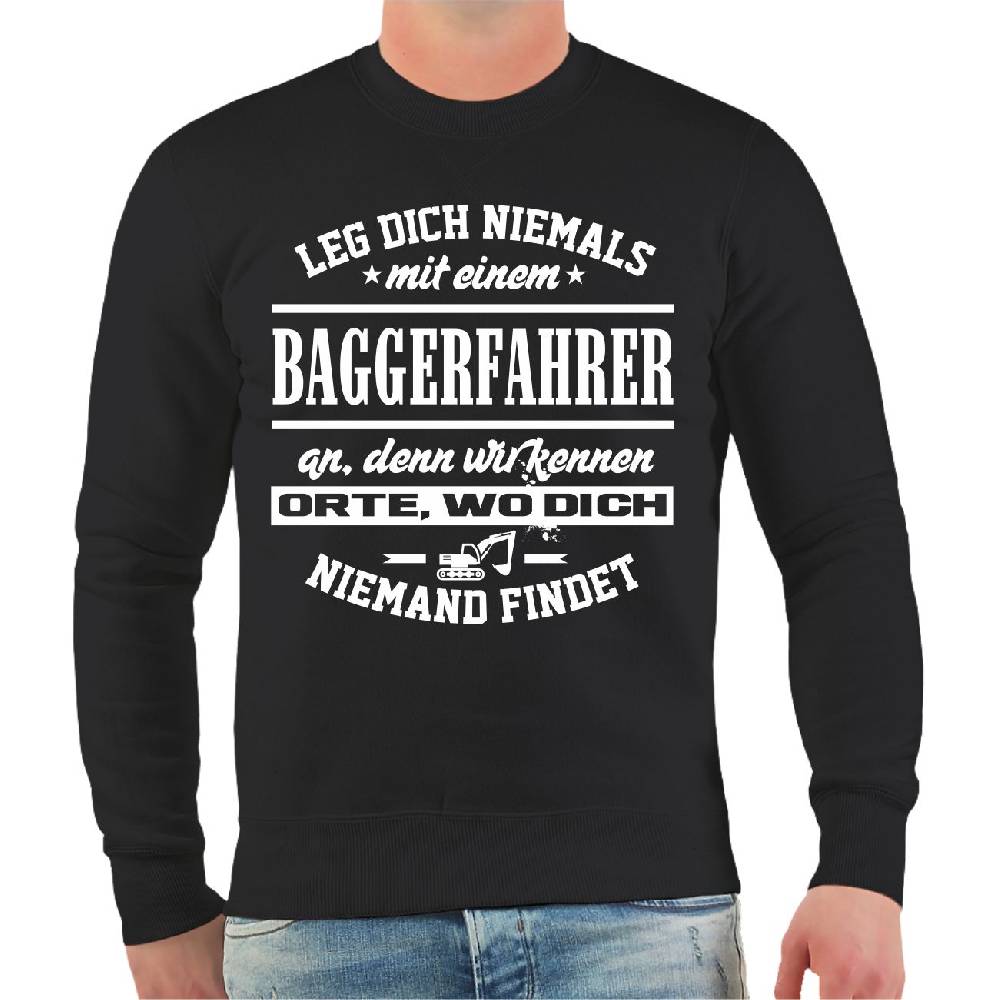 Spass Kostet Männer Sweatshirt Leg dich niemals mit einem BAGGERFAHRER an