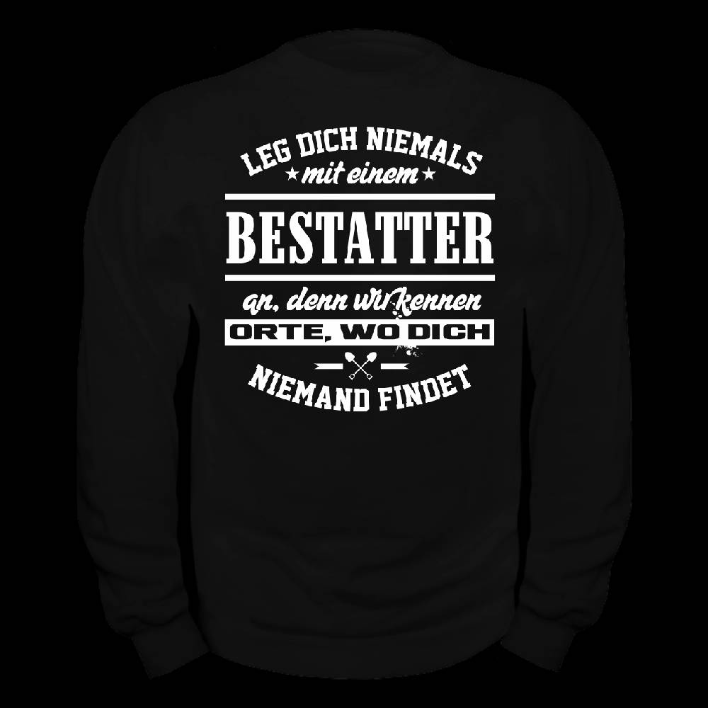 Spass Kostet Männer Sweatshirt Leg dich niemals mit einem BESTATTER an