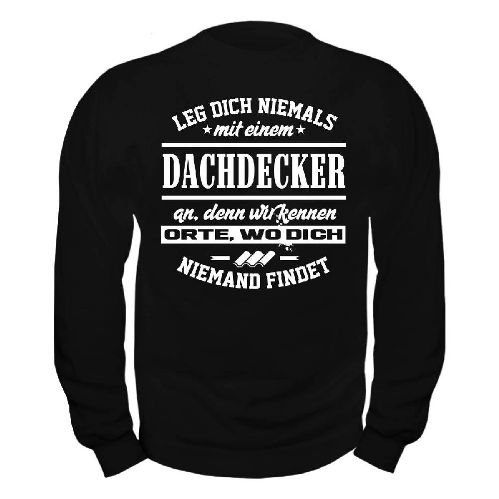 Spass Kostet Männer Sweatshirt Leg dich niemals mit einem DACHDECKER an