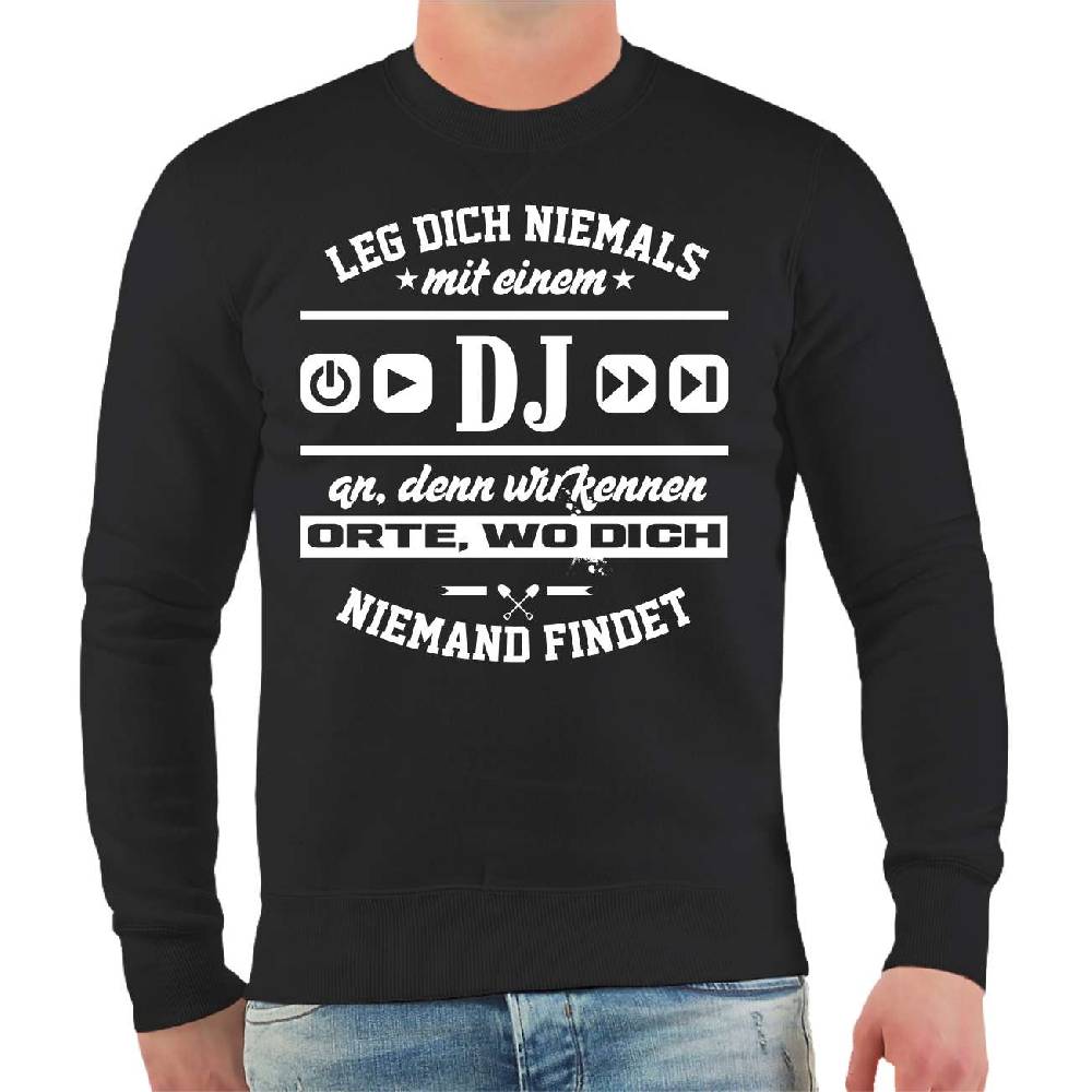Spass Kostet Männer Sweatshirt Leg dich niemals mit einem DJ an