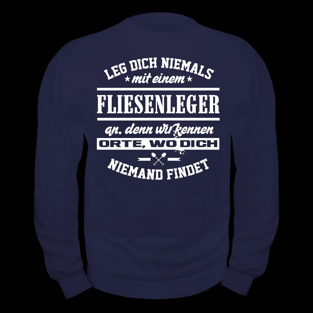 Spass Kostet Männer Sweatshirt Leg dich niemals mit einem FLIESENLEGER an