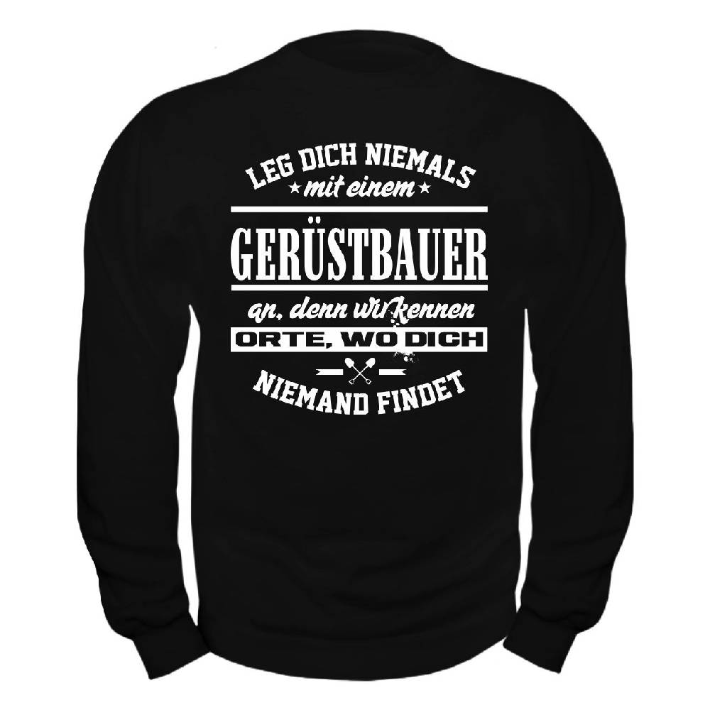Spass Kostet Männer Sweatshirt Leg dich niemals mit einem GERÜSTBAUER an