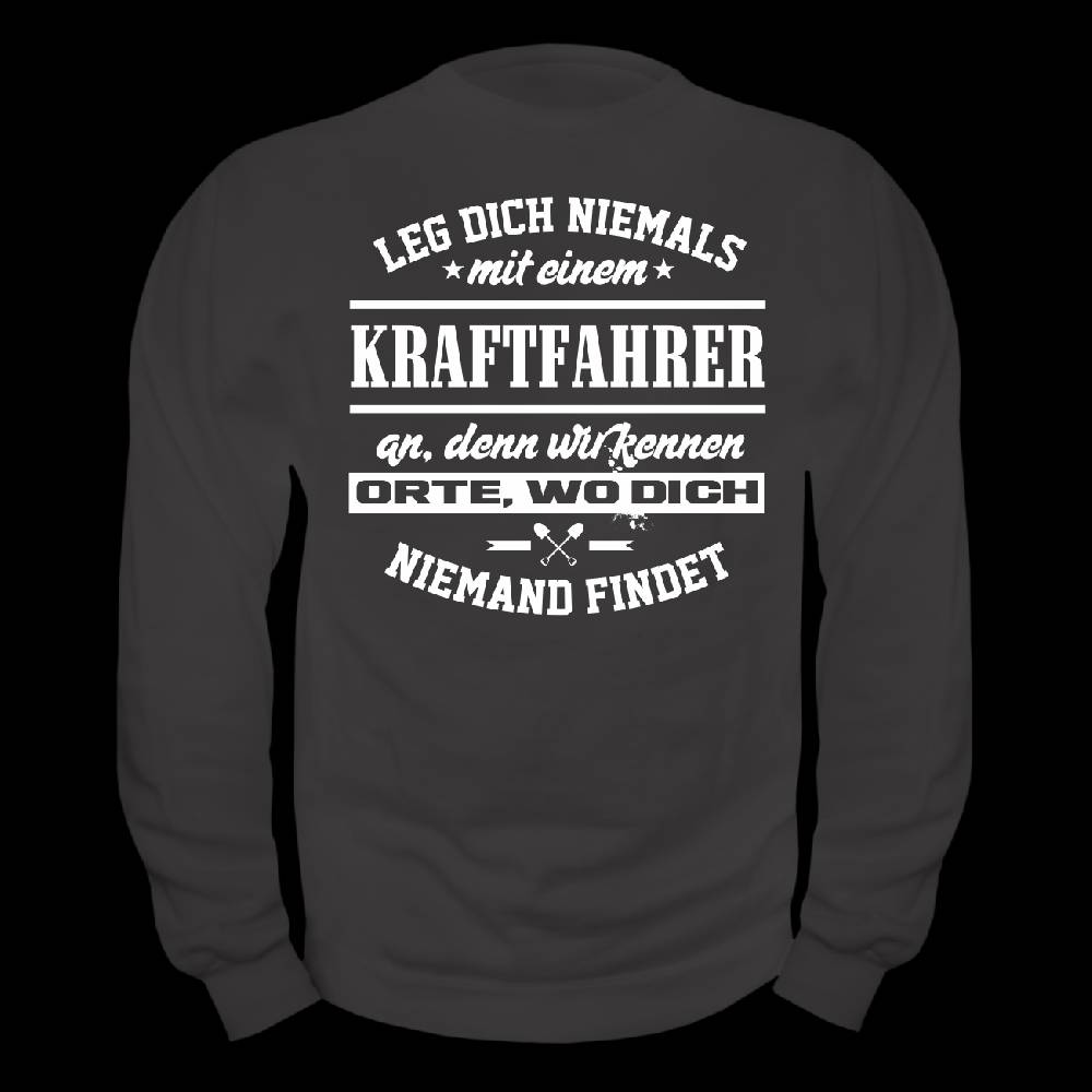 Spass Kostet Männer Sweatshirt Leg dich niemals mit einem KRAFTFAHRER an