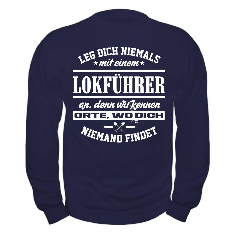Spass Kostet Männer Sweatshirt Leg dich niemals mit einem LOKFÜHRER an