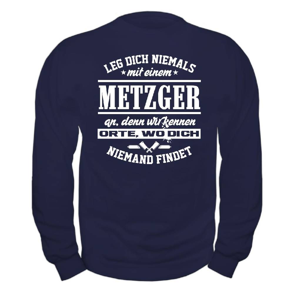 Spass Kostet Männer Sweatshirt Leg Dich Niemals Mit Einem METZGER An