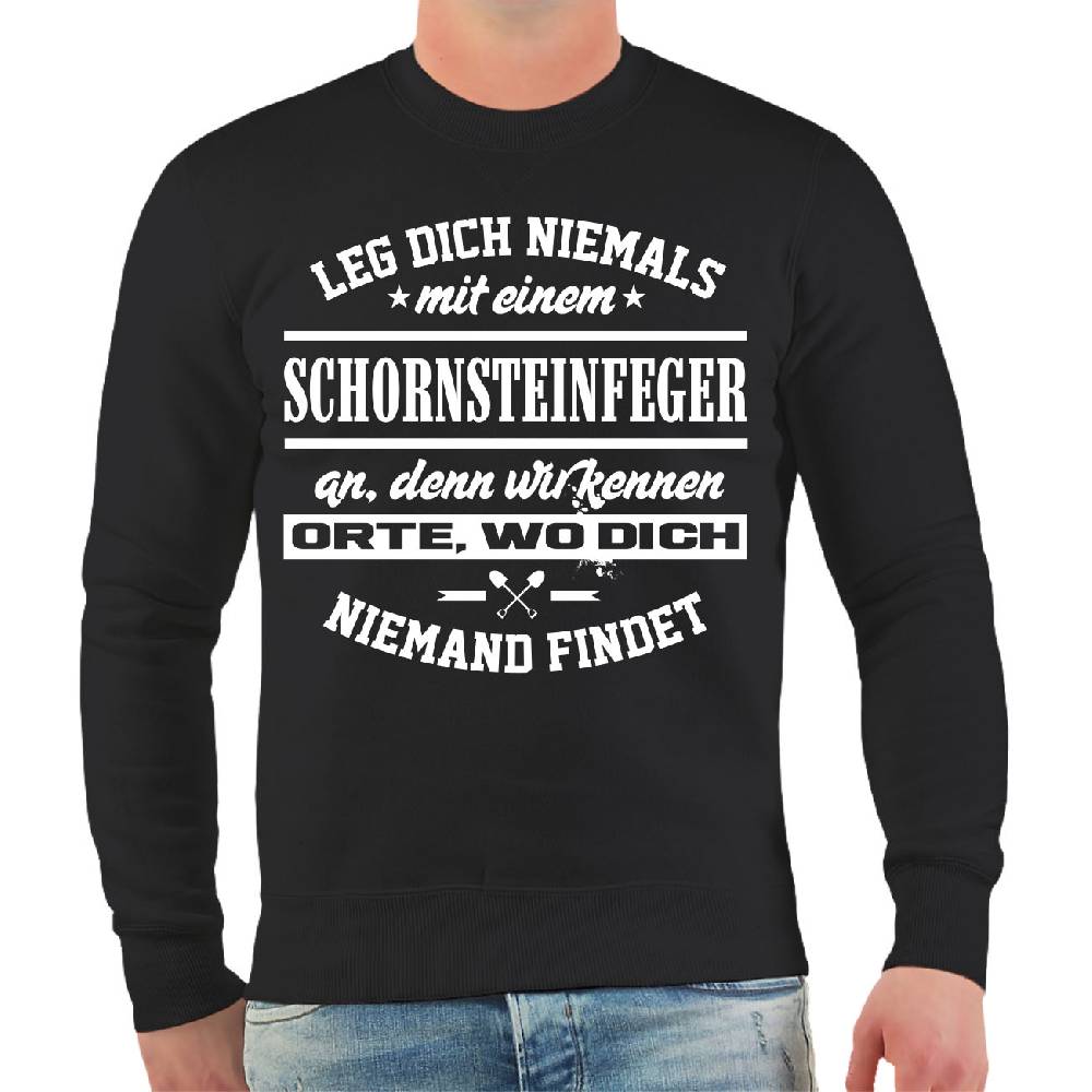 Spass Kostet Männer Sweatshirt Leg dich niemals mit einem SCHORNSTEINFEGER