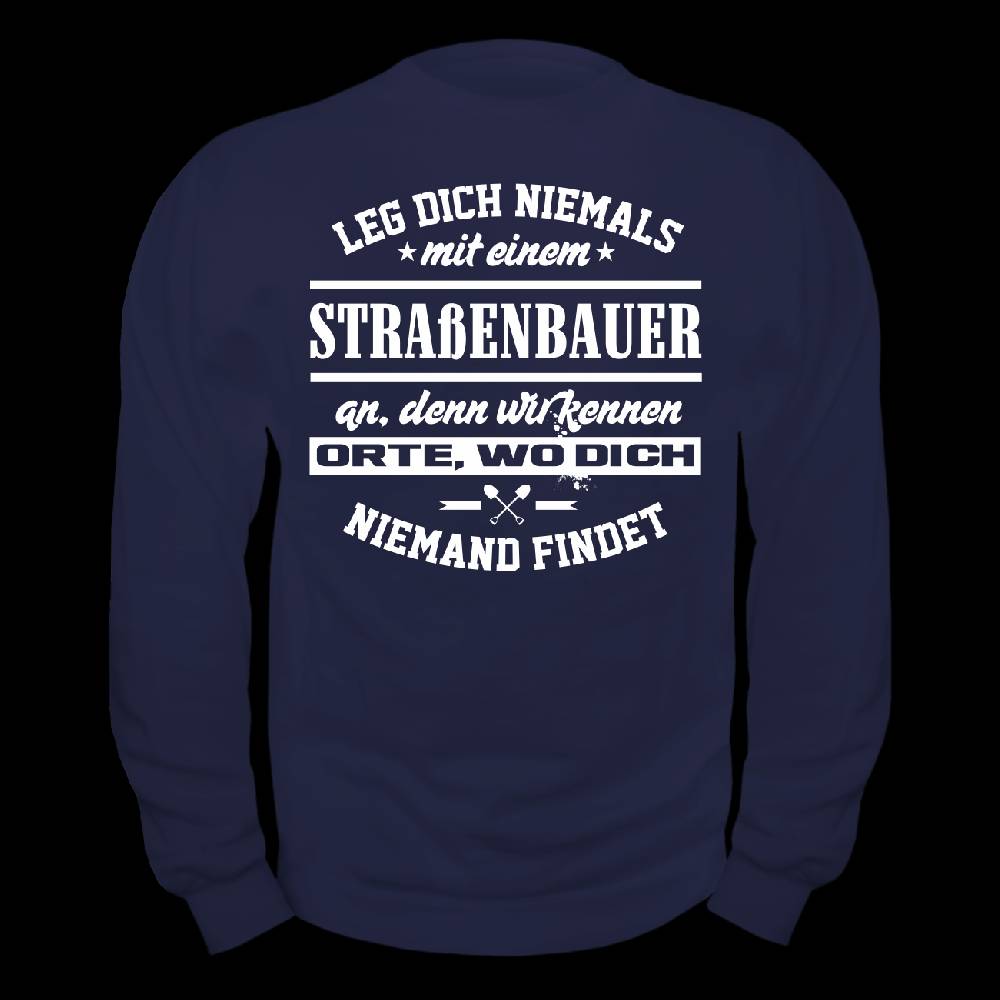 Spass Kostet Männer Sweatshirt Leg dich niemals mit einem STRAßENBAUER an