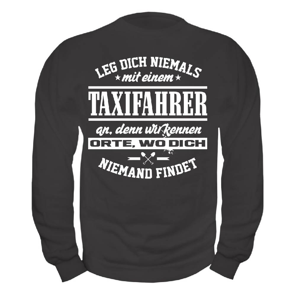 Spass Kostet Männer Sweatshirt Leg dich niemals mit einem TAXIFAHRER an