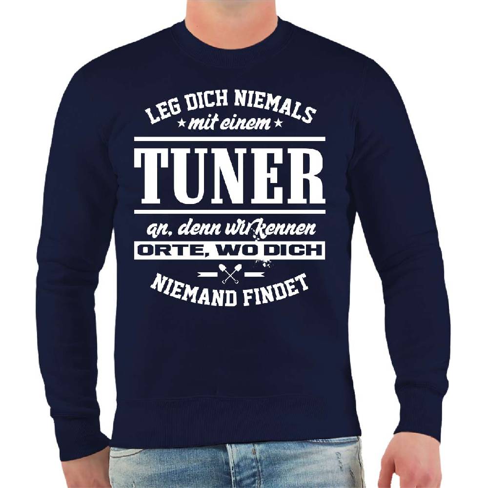 Spass Kostet Männer Sweatshirt Leg dich niemals mit einem TUNER an