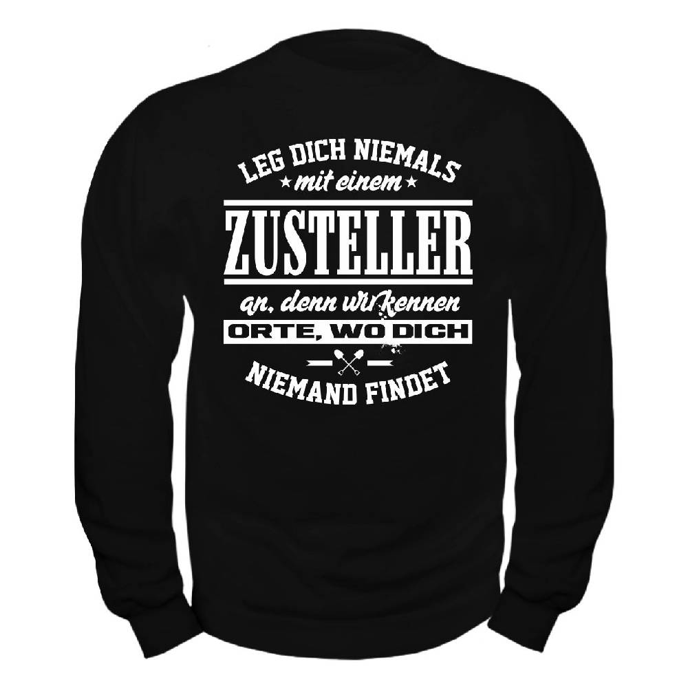 Spass Kostet Männer Sweatshirt Leg Dich Niemals Mit Einem ZUSTELLER An