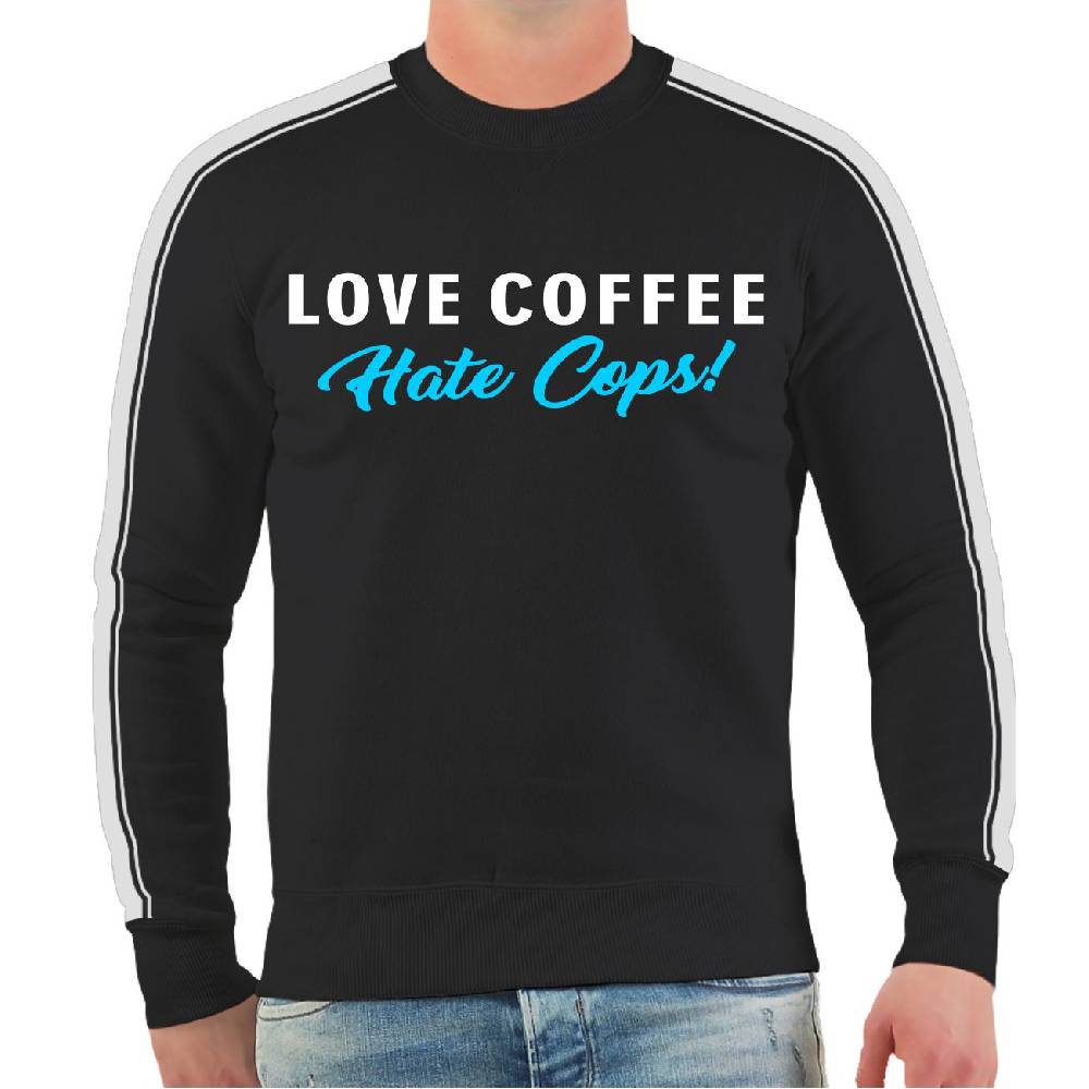 Spass Kostet Männer Sweatshirt Love Coffee Hate Cops