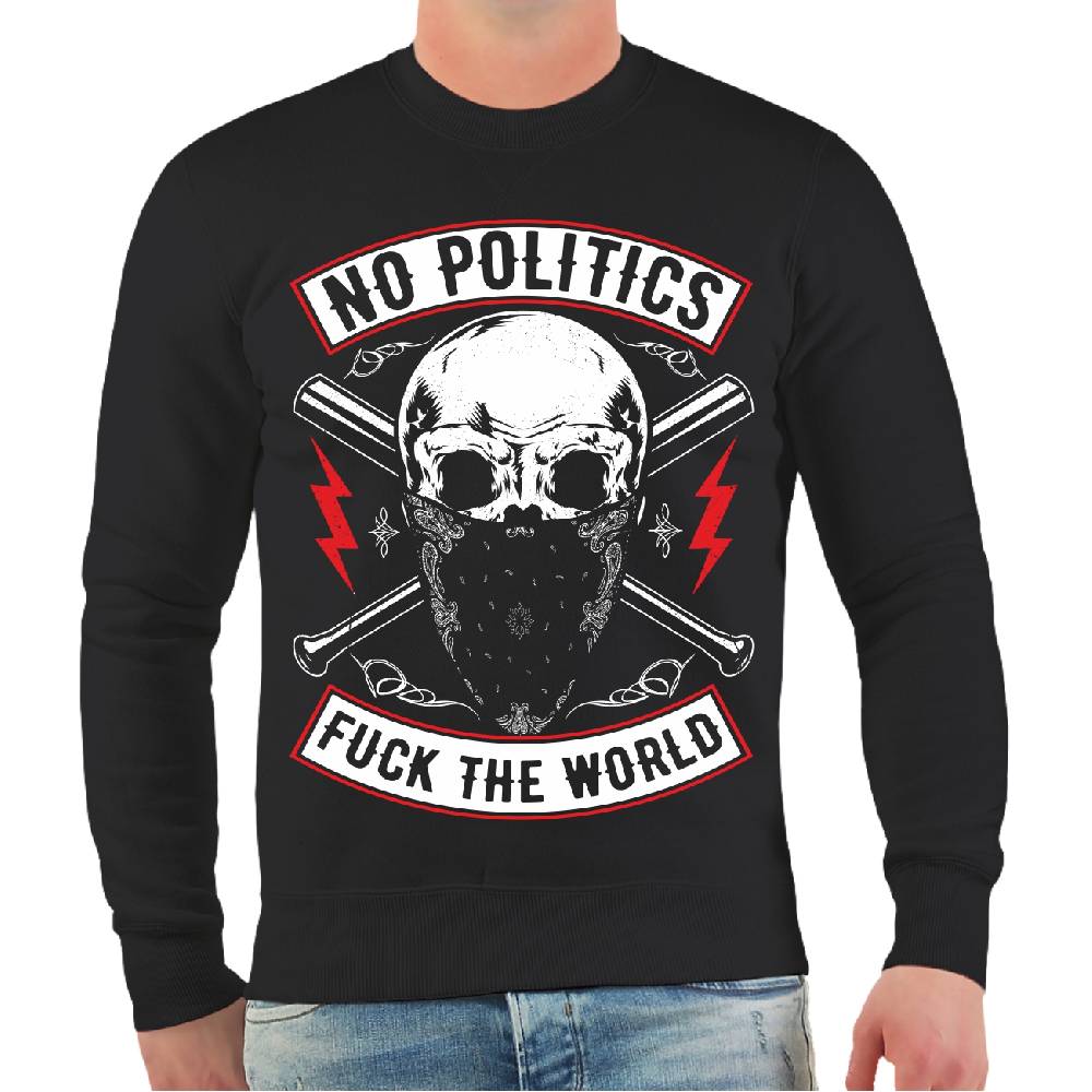 Spass Kostet Männer Sweatshirt No Politics FUCK THE WORLD