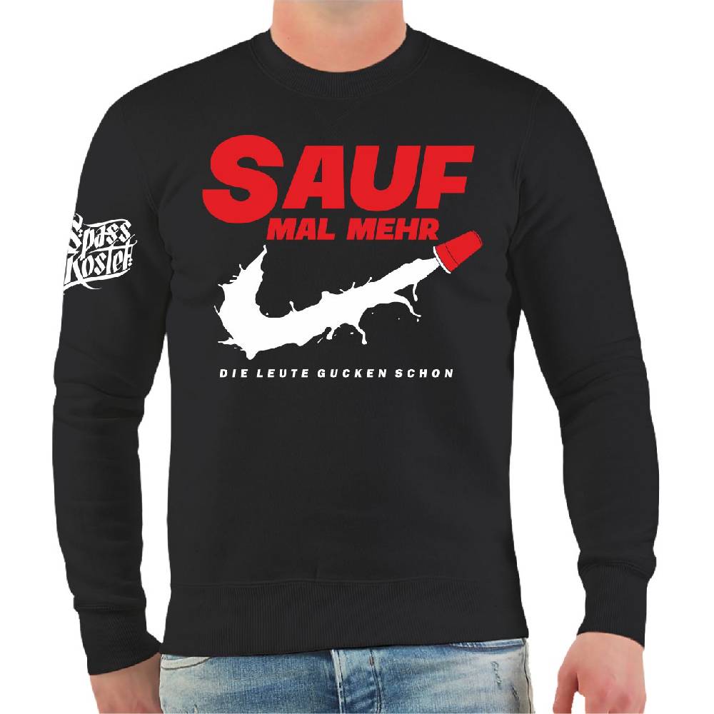 Spass Kostet Männer Sweatshirt Sauf mal mehr die Leute gucken schon