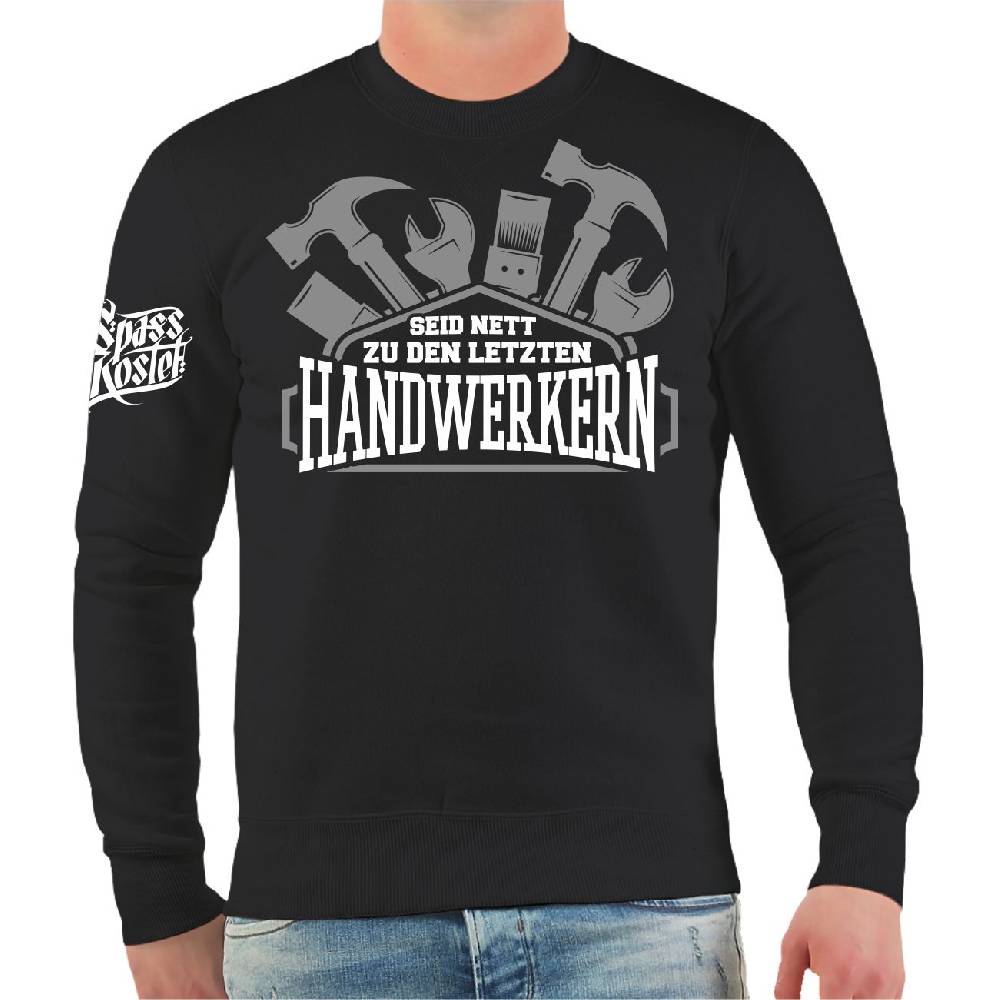 Spass Kostet Männer Sweatshirt Seid nett zu den letzten Handwerkern