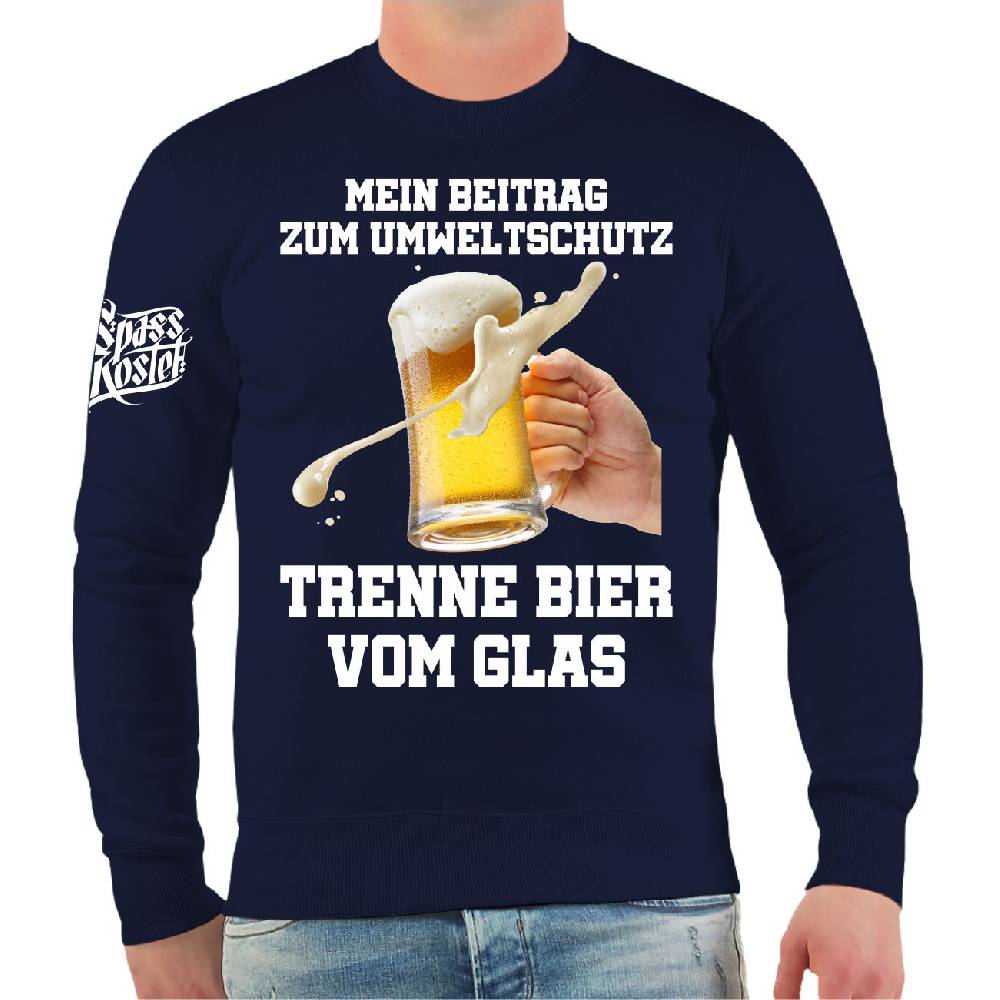 Spass Kostet Männer Sweatshirt Umweltschutz Trenne Bier vom Glas